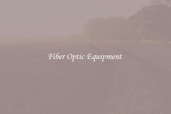 Fiber Optic Equipment 