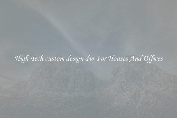 High-Tech custom design dvr For Houses And Offices