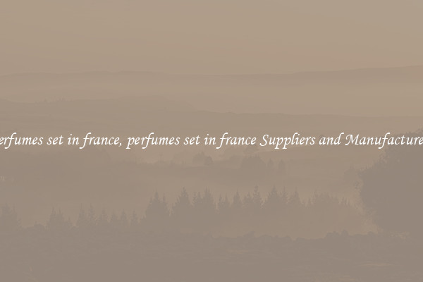 perfumes set in france, perfumes set in france Suppliers and Manufacturers