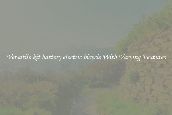 Versatile kit battery electric bicycle With Varying Features