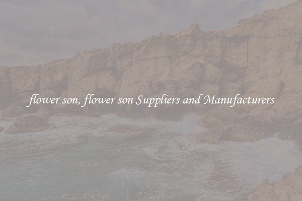 flower son, flower son Suppliers and Manufacturers