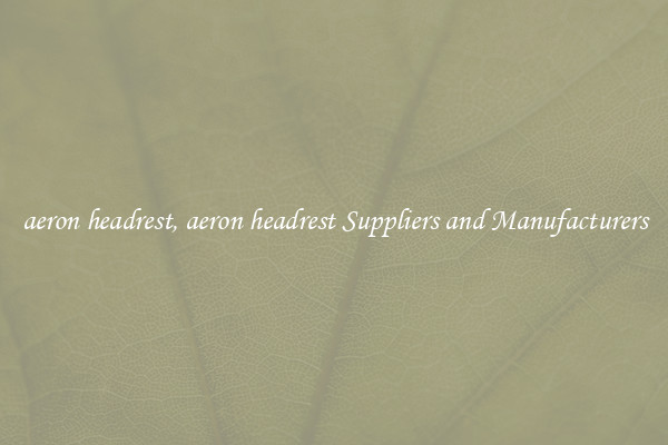 aeron headrest, aeron headrest Suppliers and Manufacturers
