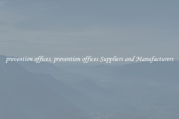 prevention offices, prevention offices Suppliers and Manufacturers