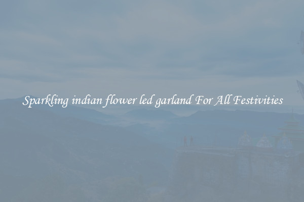 Sparkling indian flower led garland For All Festivities