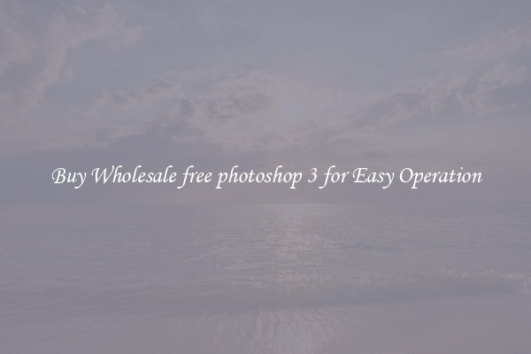 Buy Wholesale free photoshop 3 for Easy Operation
