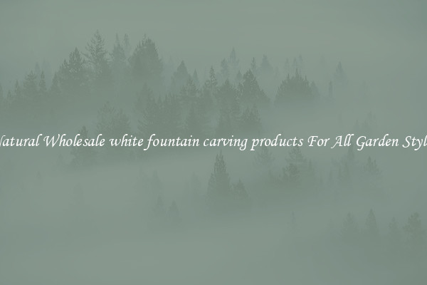 Natural Wholesale white fountain carving products For All Garden Styles
