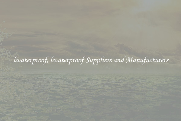lwaterproof, lwaterproof Suppliers and Manufacturers