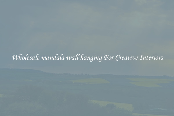 Wholesale mandala wall hanging For Creative Interiors