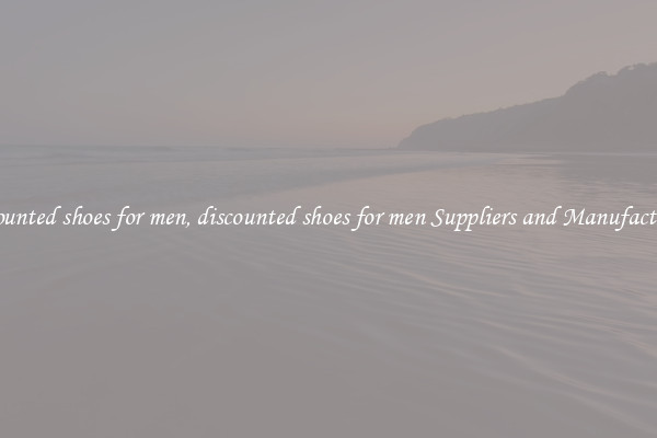 discounted shoes for men, discounted shoes for men Suppliers and Manufacturers