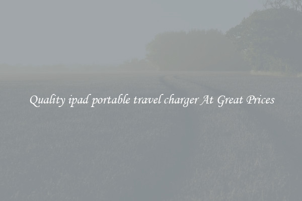 Quality ipad portable travel charger At Great Prices