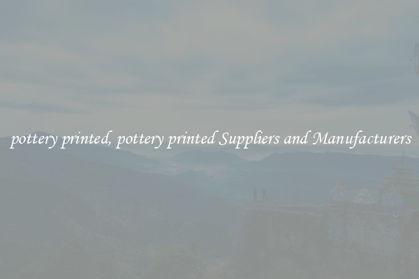 pottery printed, pottery printed Suppliers and Manufacturers