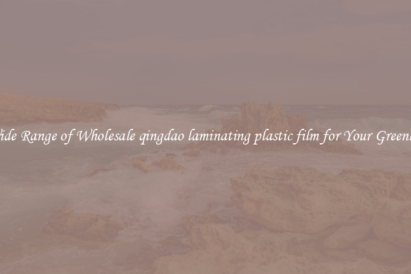 A Wide Range of Wholesale qingdao laminating plastic film for Your Greenhouse
