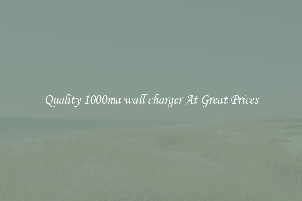 Quality 1000ma wall charger At Great Prices