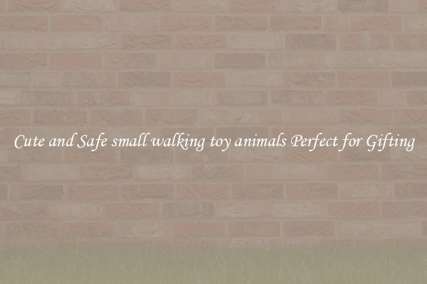 Cute and Safe small walking toy animals Perfect for Gifting