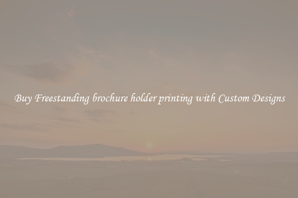 Buy Freestanding brochure holder printing with Custom Designs