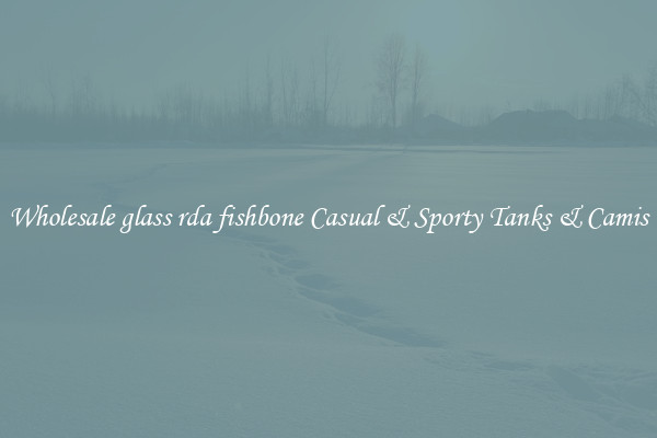 Wholesale glass rda fishbone Casual & Sporty Tanks & Camis