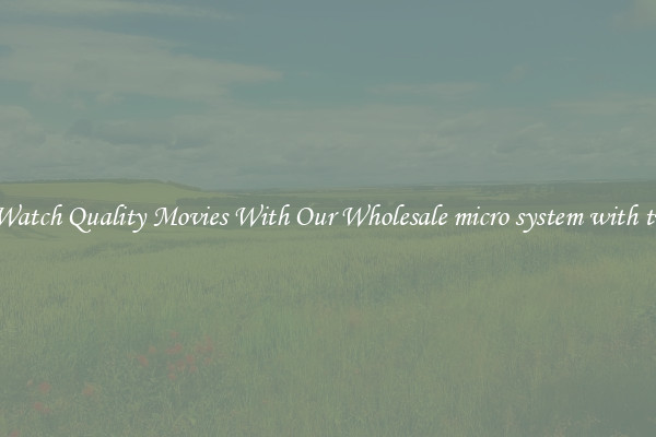 Watch Quality Movies With Our Wholesale micro system with tv