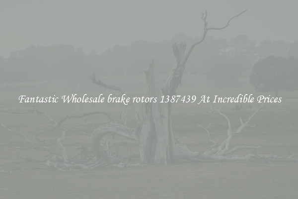 Fantastic Wholesale brake rotors 1387439 At Incredible Prices