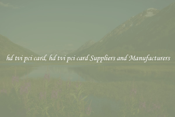 hd tvi pci card, hd tvi pci card Suppliers and Manufacturers