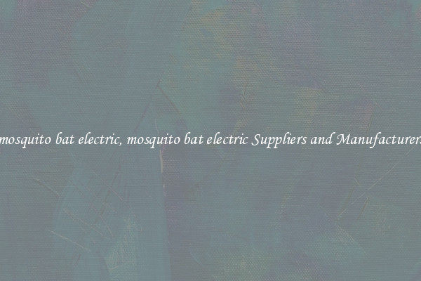 mosquito bat electric, mosquito bat electric Suppliers and Manufacturers