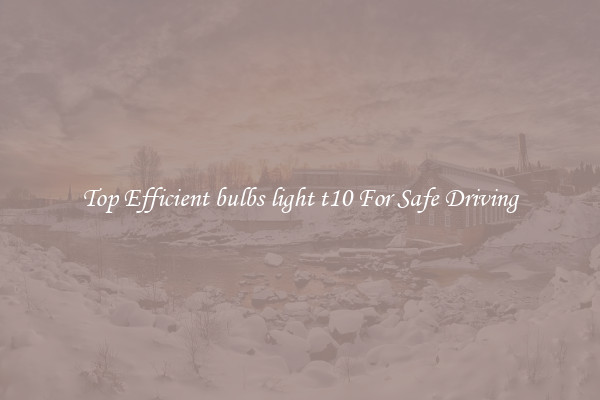 Top Efficient bulbs light t10 For Safe Driving