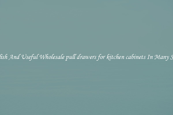 Stylish And Useful Wholesale pull drawers for kitchen cabinets In Many Sizes