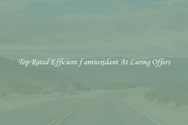 Top Rated Efficient f antioxidant At Luring Offers
