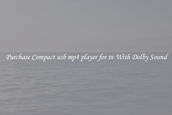Purchase Compact usb mp4 player for tv With Dolby Sound
