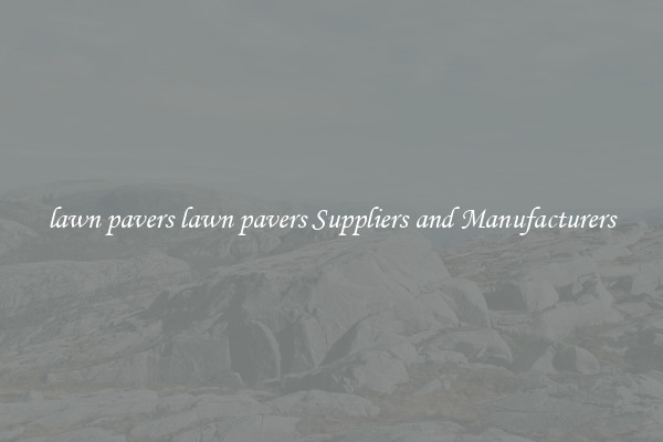 lawn pavers lawn pavers Suppliers and Manufacturers