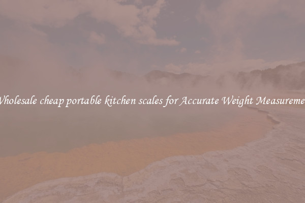 Wholesale cheap portable kitchen scales for Accurate Weight Measurement
