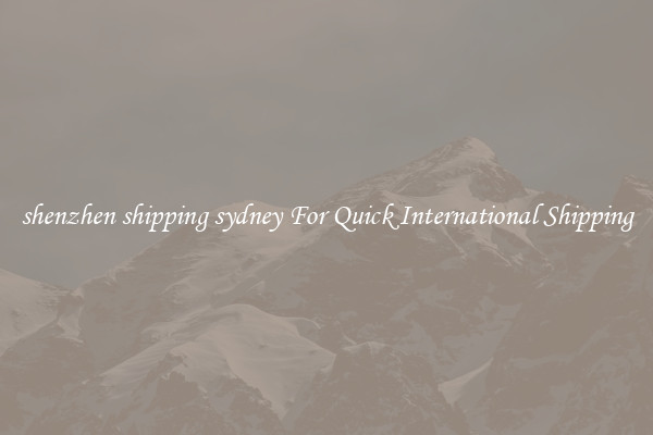 shenzhen shipping sydney For Quick International Shipping