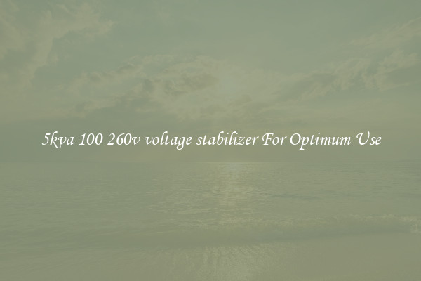 5kva 100 260v voltage stabilizer For Optimum Use