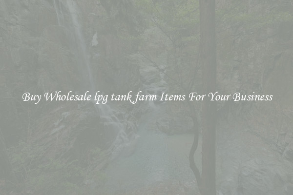 Buy Wholesale lpg tank farm Items For Your Business