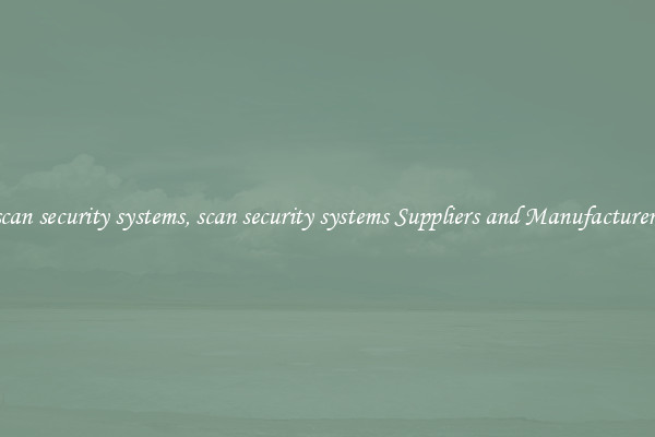 scan security systems, scan security systems Suppliers and Manufacturers