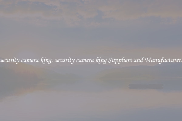security camera king, security camera king Suppliers and Manufacturers