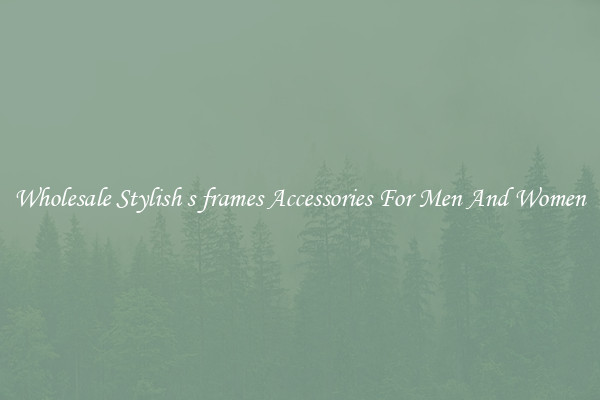 Wholesale Stylish s frames Accessories For Men And Women