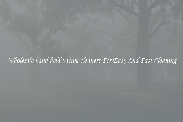 Wholesale hand held vacum cleaners For Easy And Fast Cleaning