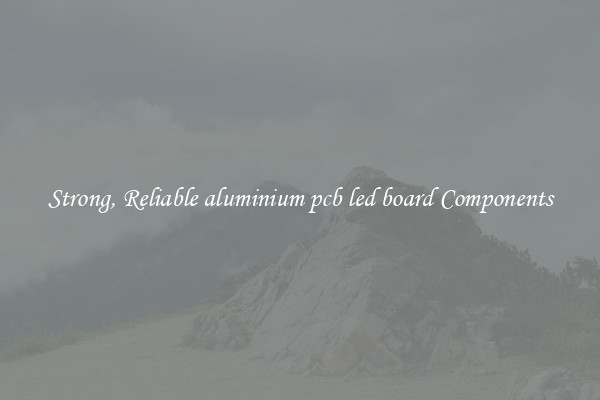Strong, Reliable aluminium pcb led board Components