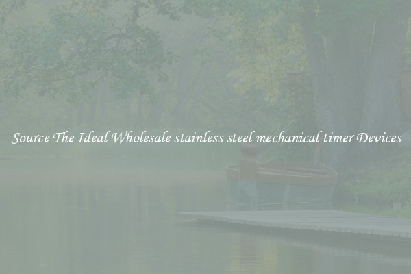 Source The Ideal Wholesale stainless steel mechanical timer Devices