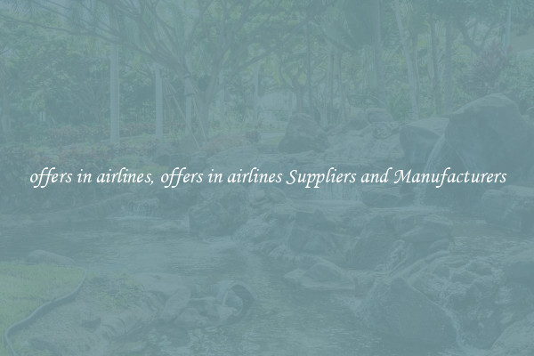 offers in airlines, offers in airlines Suppliers and Manufacturers