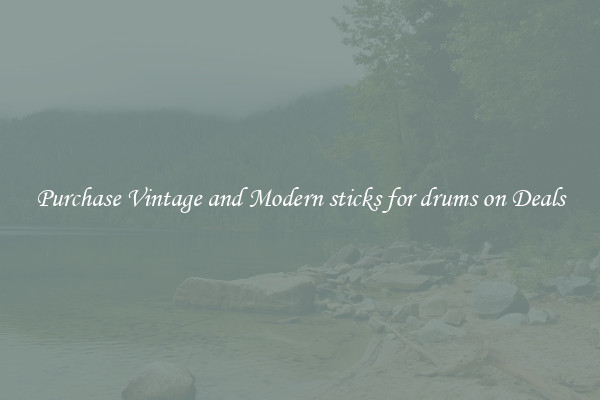 Purchase Vintage and Modern sticks for drums on Deals