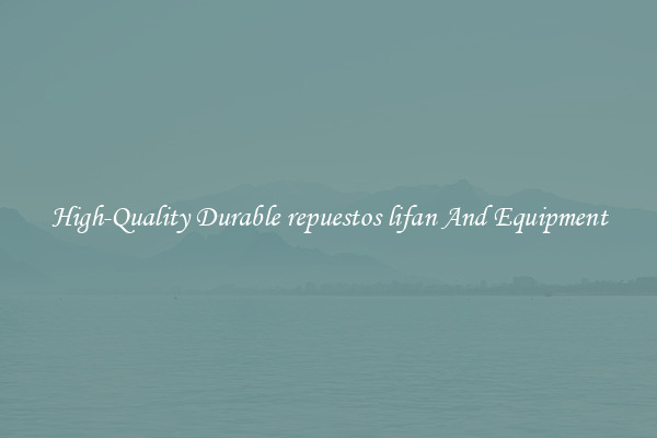 High-Quality Durable repuestos lifan And Equipment