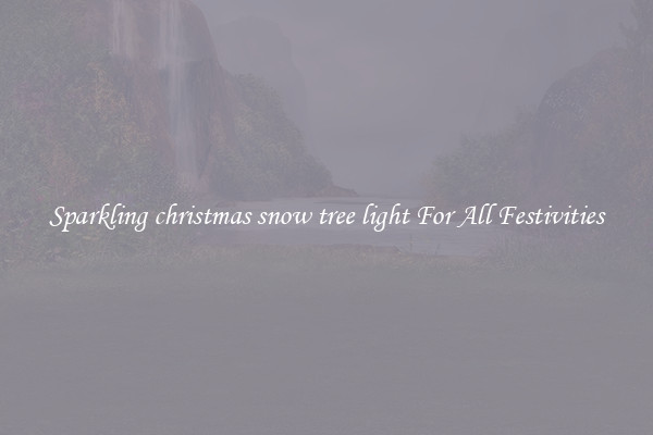 Sparkling christmas snow tree light For All Festivities